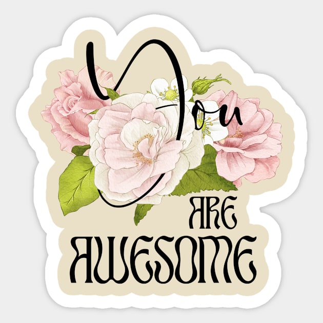 You are Awesome – Boho Style Roses Sticker by VintageHeroes